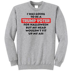 I Was Going To Be A Trump Voter For Halloween Tall Sweatshirt