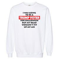 I Was Going To Be A Trump Voter For Halloween Garment-Dyed Sweatshirt