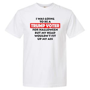 I Was Going To Be A Trump Voter For Halloween Garment-Dyed Heavyweight T-Shirt