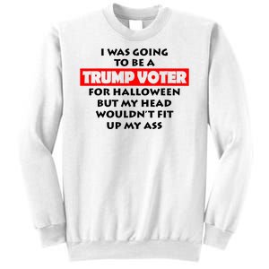 I Was Going To Be A Trump Voter For Halloween Sweatshirt