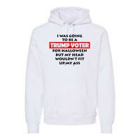 I Was Going To Be A Trump Voter For Halloween Premium Hoodie