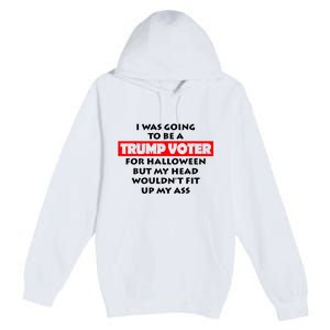 I Was Going To Be A Trump Voter For Halloween Premium Pullover Hoodie