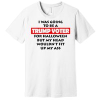 I Was Going To Be A Trump Voter For Halloween Premium T-Shirt