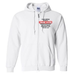 I Was Going To Be A Trump Voter For Halloween Full Zip Hoodie