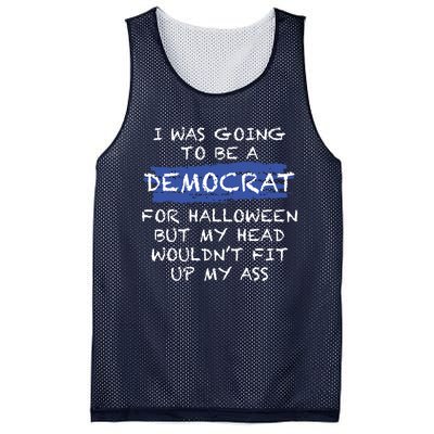 I Was Going To Be A Democrat For Halloween But My Head Woul Don't Fit Up My Ass Mesh Reversible Basketball Jersey Tank