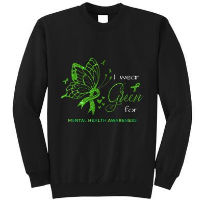 I Wear Green For Mental Health Awareness Butterfly Ribbon Tall Sweatshirt