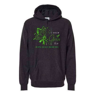 I Wear Green For Mental Health Awareness Butterfly Ribbon Premium Hoodie