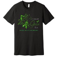 I Wear Green For Mental Health Awareness Butterfly Ribbon Premium T-Shirt