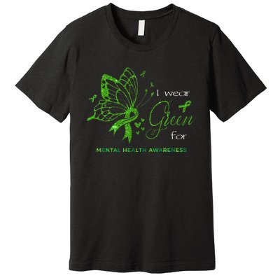 I Wear Green For Mental Health Awareness Butterfly Ribbon Premium T-Shirt