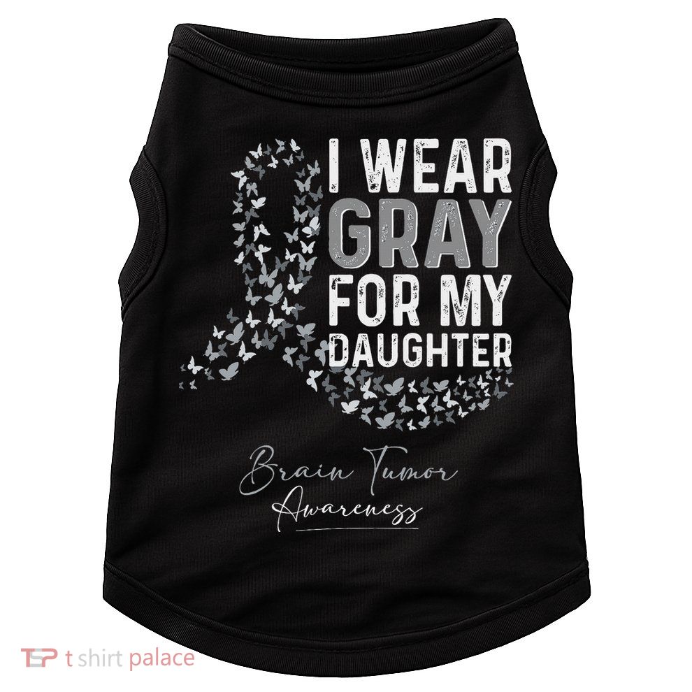 I Wear Gray For My Daughter Brain Tumor Awareness Month Doggie Tank
