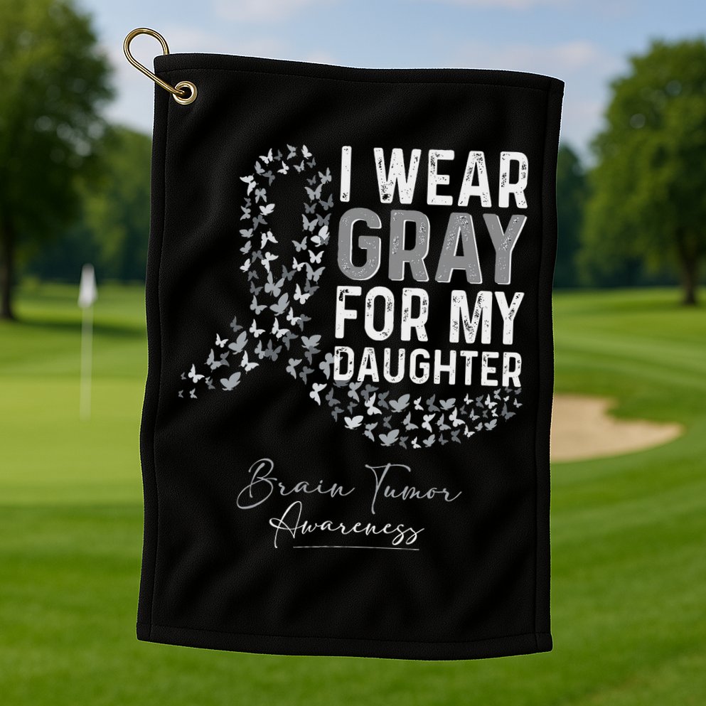 I Wear Gray For My Daughter Brain Tumor Awareness Month Golf Towel