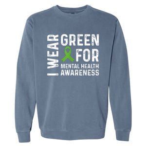 I Wear Green For Mental Health Awareness Month Garment-Dyed Sweatshirt