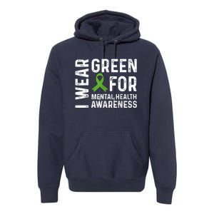 I Wear Green For Mental Health Awareness Month Premium Hoodie