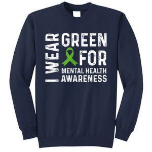 I Wear Green For Mental Health Awareness Month Tall Sweatshirt