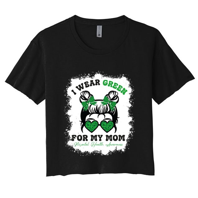 I Wear Green For My Mom Tal Health Awareness Month Gift Crop Top
