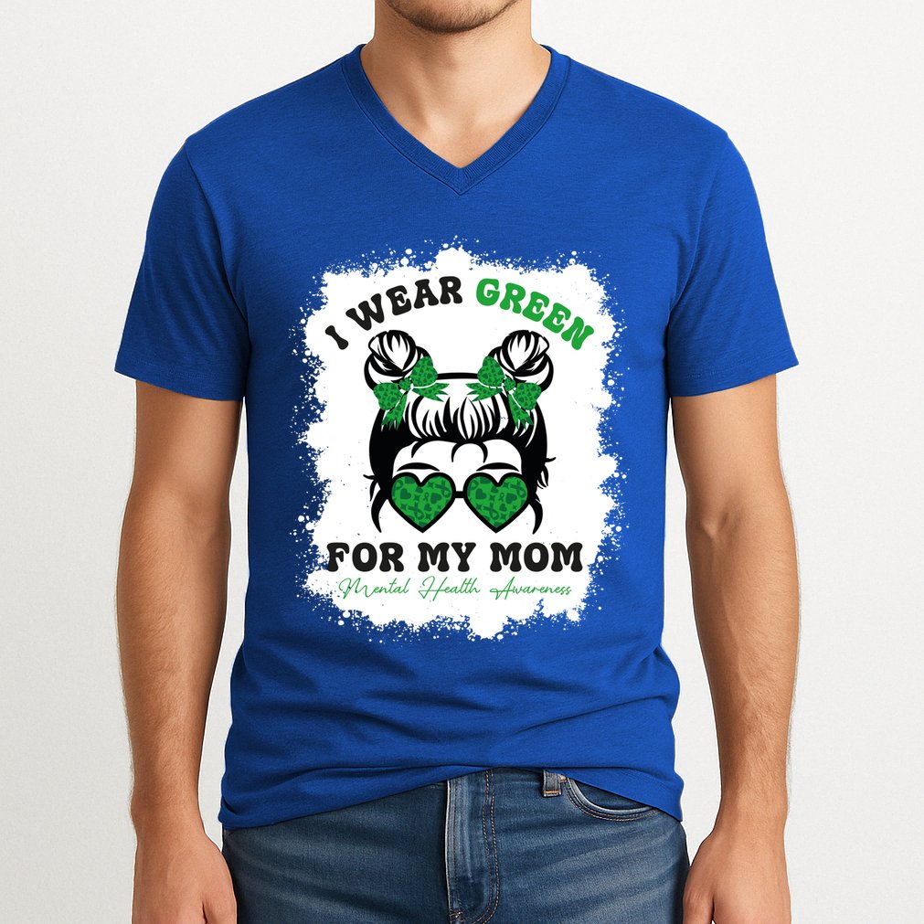 I Wear Green For My Mom Tal Health Awareness Month Gift V-Neck T-Shirt