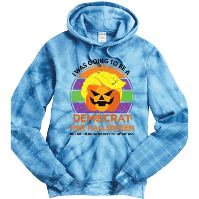 I Was Going To Be A Democrat For Halloween Funny Trumpkin Tie Dye Hoodie