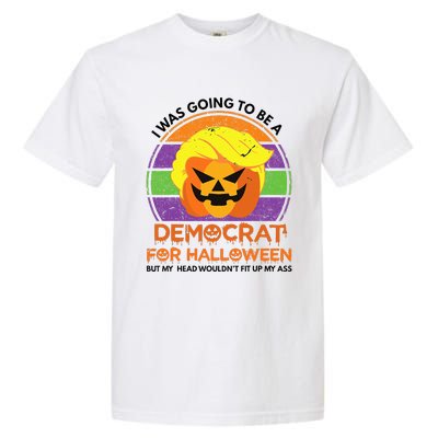 I Was Going To Be A Democrat For Halloween Funny Trumpkin Garment-Dyed Heavyweight T-Shirt