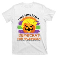 I Was Going To Be A Democrat For Halloween Funny Trumpkin T-Shirt