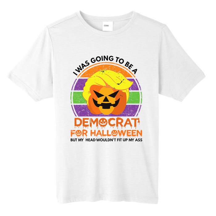 I Was Going To Be A Democrat For Halloween Funny Trumpkin Tall Fusion ChromaSoft Performance T-Shirt