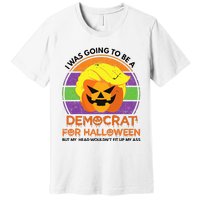 I Was Going To Be A Democrat For Halloween Funny Trumpkin Premium T-Shirt