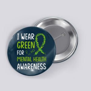 I Wear Green For Mental Health Awareness Month Button