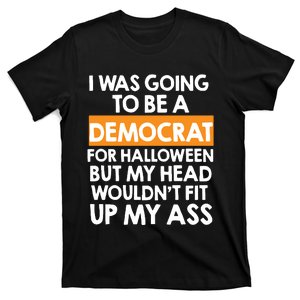 I Was Going To Be A Democrat For Halloween Funny Republican T-Shirt