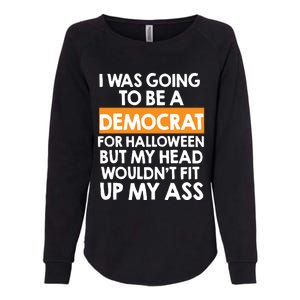 I Was Going To Be A Democrat For Halloween Funny Republican Womens California Wash Sweatshirt