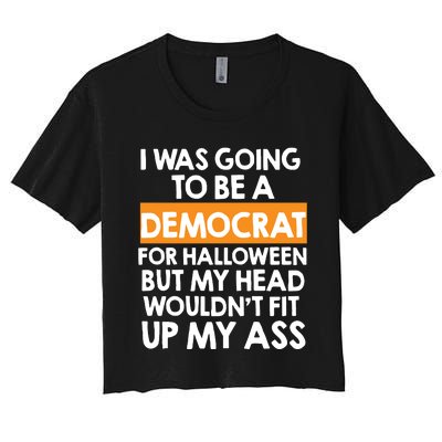 I Was Going To Be A Democrat For Halloween Funny Republican Women's Crop Top Tee