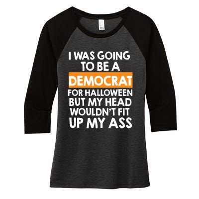 I Was Going To Be A Democrat For Halloween Funny Republican Women's Tri-Blend 3/4-Sleeve Raglan Shirt