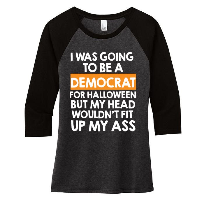 I Was Going To Be A Democrat For Halloween Funny Republican Women's Tri-Blend 3/4-Sleeve Raglan Shirt