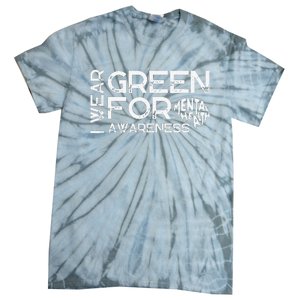 I Wear Green For Mental Health Awareness Month Tie-Dye T-Shirt