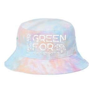 I Wear Green For Mental Health Awareness Month Tie Dye Newport Bucket Hat