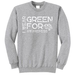 I Wear Green For Mental Health Awareness Month Tall Sweatshirt