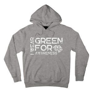 I Wear Green For Mental Health Awareness Month Tall Hoodie