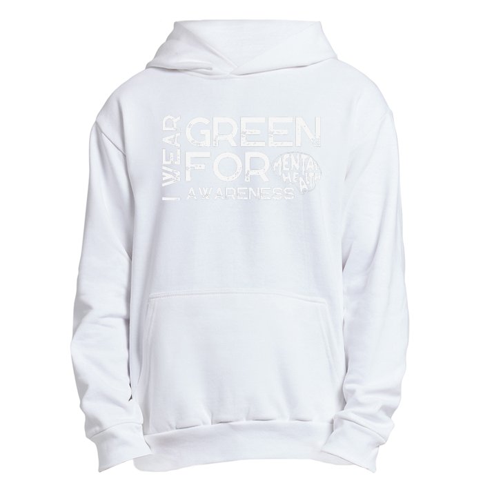 I Wear Green For Mental Health Awareness Month Urban Pullover Hoodie