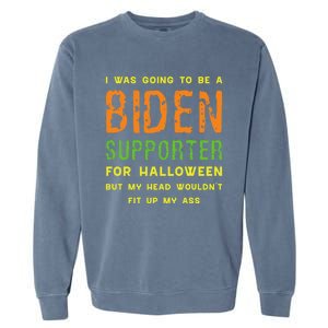 I Was Going To Be A Biden Supporter For Halloween Gift Garment-Dyed Sweatshirt