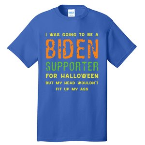 I Was Going To Be A Biden Supporter For Halloween Gift Tall T-Shirt