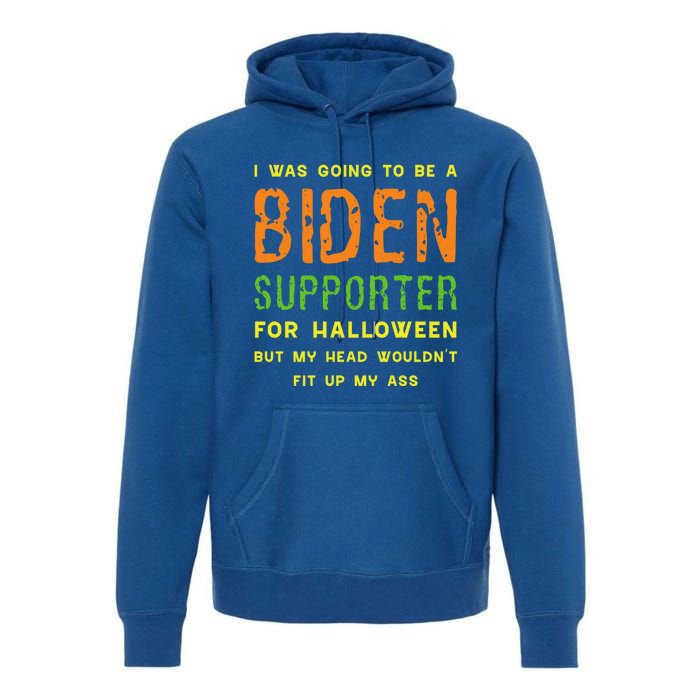 I Was Going To Be A Biden Supporter For Halloween Gift Premium Hoodie