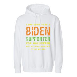 I Was Going To Be A Biden Supporter For Halloween Gift Garment-Dyed Fleece Hoodie