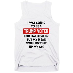 I Was Going To Be A Trump Voter For Halloween Funny Trump Tank Top