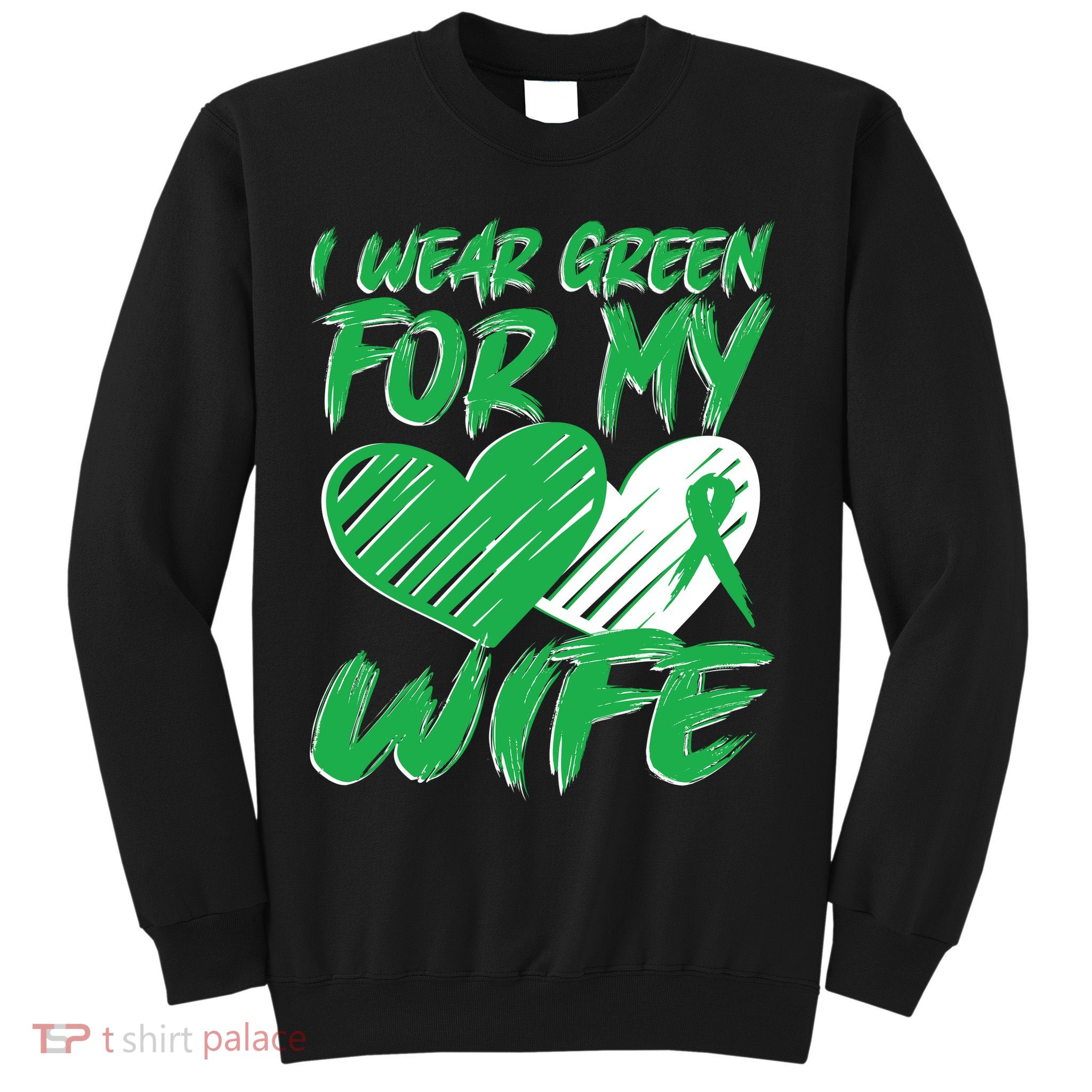 I Wear Green For My Wife Mental Health Awareness Ribbon Heart Sweatshirt