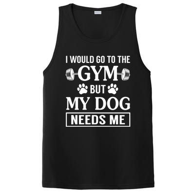 I Would Go To The Gym But My Dog Needs Me Funny Gift PosiCharge Competitor Tank