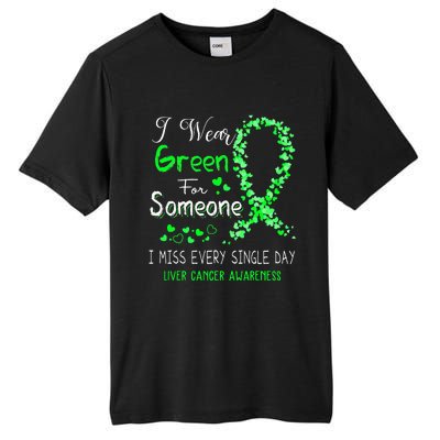 I Wear Green For Someone Liver Cancer Awareness Tall Fusion ChromaSoft Performance T-Shirt