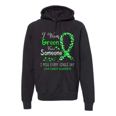 I Wear Green For Someone Liver Cancer Awareness Premium Hoodie