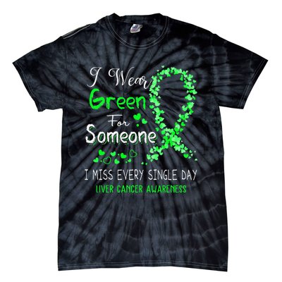 I Wear Green For Someone Liver Cancer Awareness Tie-Dye T-Shirt