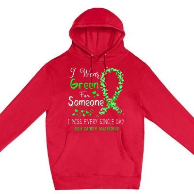 I Wear Green For Someone Liver Cancer Awareness Premium Pullover Hoodie