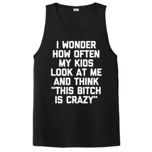 I Wonder How Often My Look At Me And Think Funny Mom Gift PosiCharge Competitor Tank