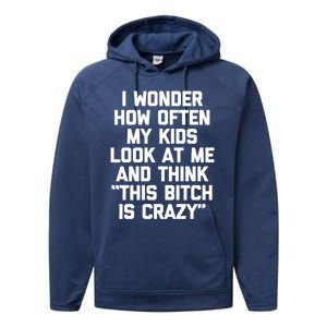 I Wonder How Often My Look At Me And Think Funny Mom Gift Performance Fleece Hoodie