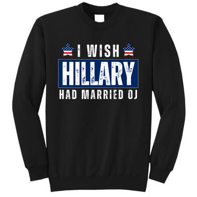 I Wish Hillary Had Married Oj Sweatshirt